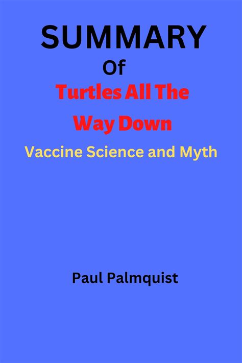 Summary Of Turtles All The Way Down Vaccine Science And Myth By Paul