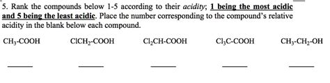 Solved 5 Rank The Compounds Below 1 5 According To Their Acidity Being The Most Acidic And 5