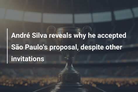 Andr Silva Reveals Why He Accepted S O Paulo S Proposal Despite Other