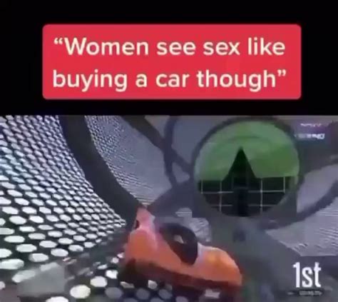 Women See Sex Like Buying Car Though Ifunny