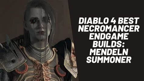 Diablo Greatest Necromancer Endgame Builds Mendeln Summoner Starfield