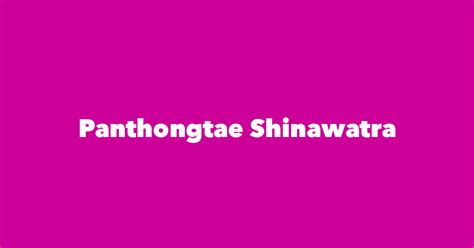 Panthongtae Shinawatra - Spouse, Children, Birthday & More