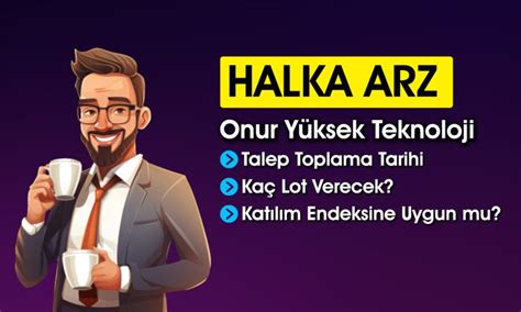 Onur Yüksek Teknoloji Halka Arzı Hakkında Tüm Detaylar Paratic