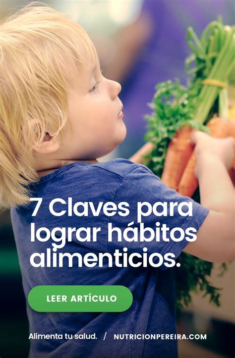 7 Claves Para Lograr Hábitos Alimenticios Averigua Qué Es Realmente