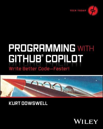 Programming With GitHub Copilot Write Better CodeFaster