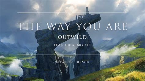 Outwild The Way You Are Feat The Ready Set N3WPORT Remix YouTube