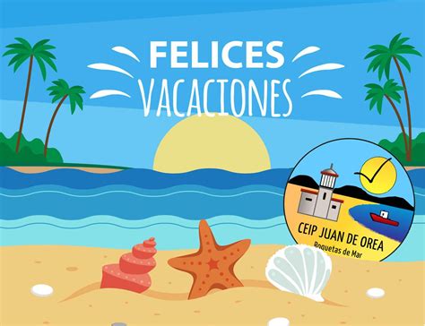 FELICES VACACIONES - CEIP Juan de Orea