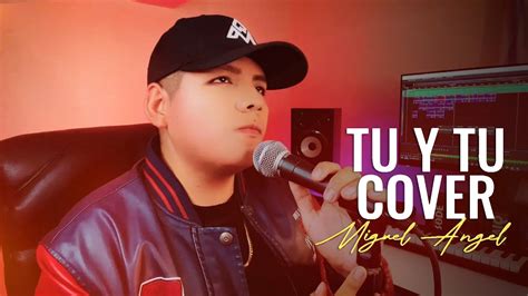 Tu Y Tu Miguel Angel El Genio Cover Santa Fe Klan Y Cazzu YouTube