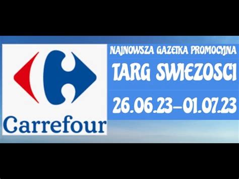 Carrefour Targ Wie O Ci Najnowsza Gazetka Promocyjna