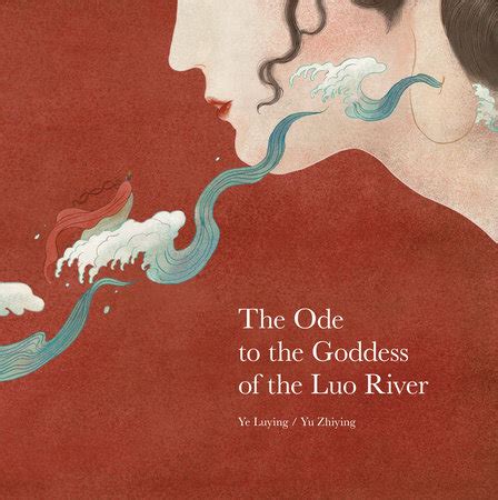 Ode To The Goddess Of The Luo River By Ye Luying Illustrated By Yu