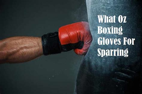 What Oz Boxing Gloves For Sparring? Awesome Guide - Boxing Is On