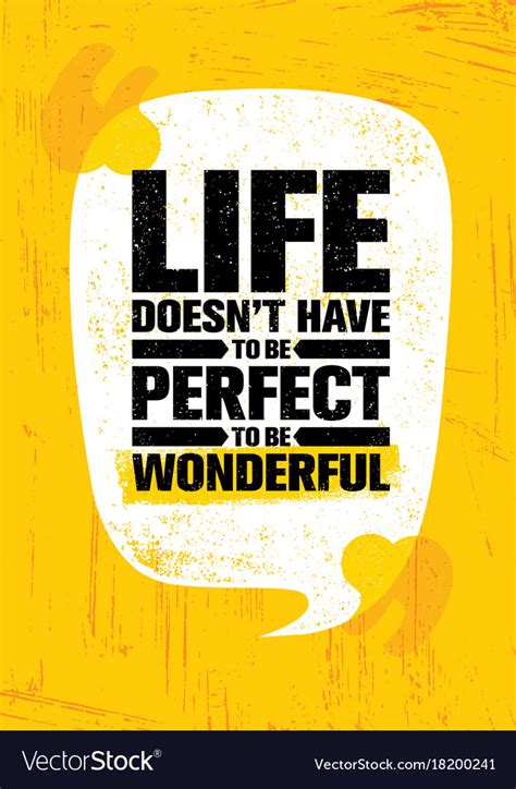 Life Does Not Have To Be Perfect Wonderful Vector Image