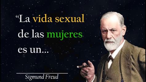 Citas De Sigmund Freud Sobre La Vida La Sexualidad Y El Amor Famous