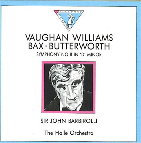 Vaughan Wiliams Sir Arnold Bax Butterworth Sir John Barbirolli The