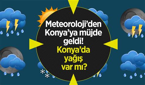 Meteorolojiden Konyaya M Jde Geldi Konyada Ya Var M Konyada