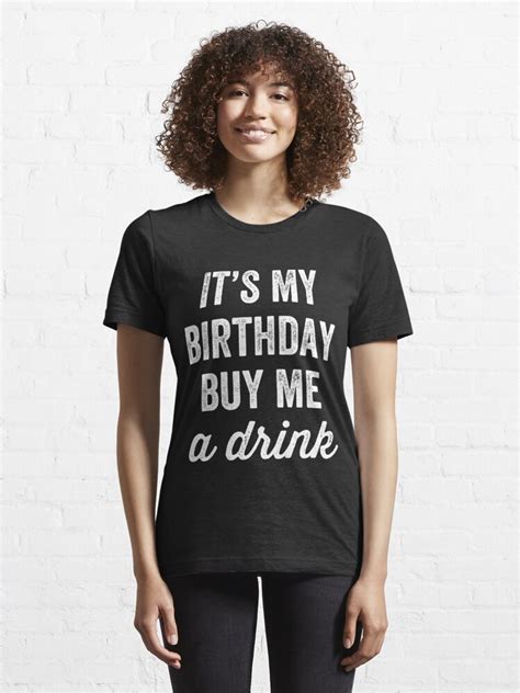 Its My Birthday Buy Me A Drink Drinking Lover T Shirt For Sale By