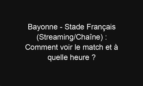 Bayonne Stade Fran Ais Streaming Cha Ne Comment Voir Le Match Et