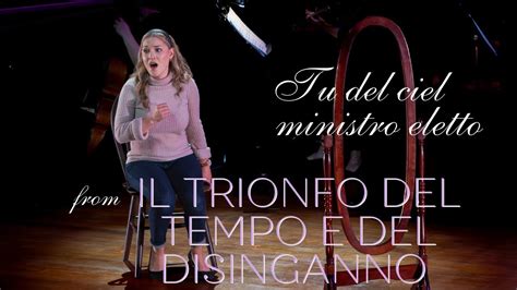 Ashley Fabian Sings Tu Del Ciel Ministro Eletto From Il Trionfo Del