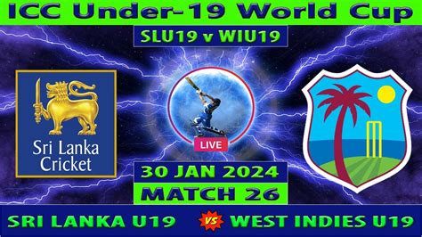 Sri Lanka U19 Vs West Indies U19 Sl U19 Vs Wi U19 Icc Under 19