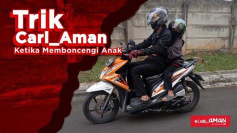 Simak Trik Dari Honda Cari Aman Ketika Membonceng Anak Naik Motor