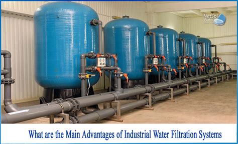 What are the main advantages of industrial water filtration systems