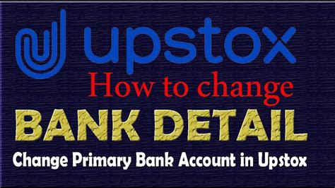 How To Change Bank Detail In Upstox Change Primary Bank Account In