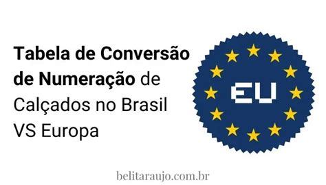 Tabela De Conversão De Numeração De Calçados No Brasil VS Europa