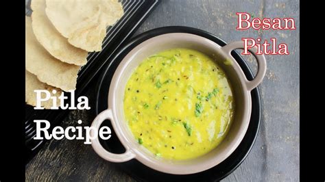 Pitla Pithla Recipe Besan Pitla How To Make Maharashtrian Pitla