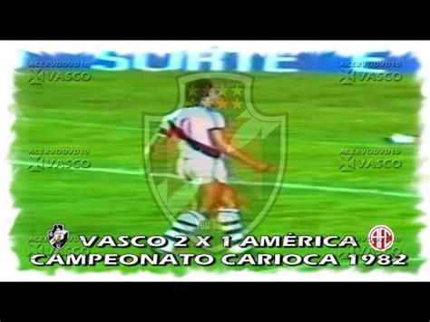 Vasco 2 x 1 América Carioca 1982 Homenagem ao Nosso Eterno Ídolo