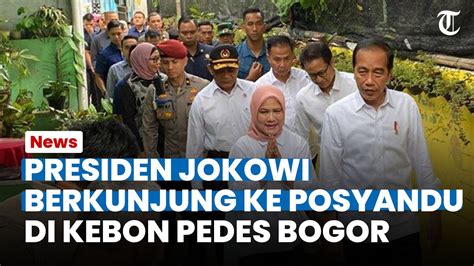 BIKIN DEG DEGAN Presiden Jokowi Kunjungi Posyandu Di Kebon Pedes Bogor