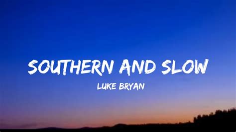 Luke Bryan Southern And Slow Lyrics YouTube