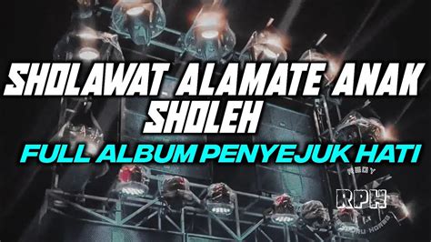 Dj Alamate Anak Sholeh Sholawat Hajatan Full Album Slow Bass