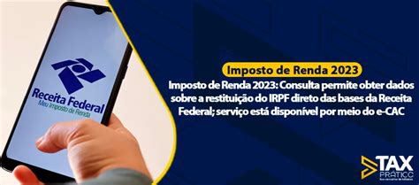 Imposto de Renda 2023 Consulta permite obter dados sobre a restituição