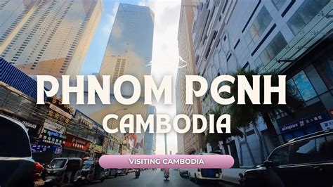 4k Wow Amazing Cambodia Phnom Penh City 2024 Visiting Cambodia