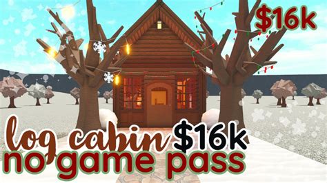 Bloxburg No Game Pass Log Cabin 16k House Build Youtube