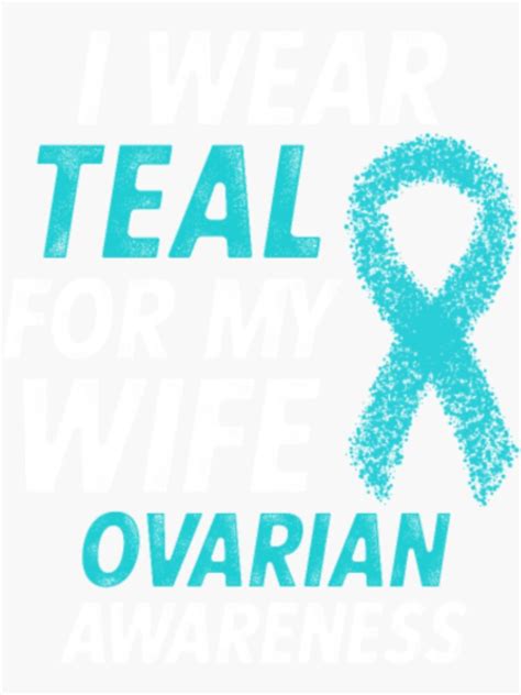 I Wear Teal For My Wife Ovarian Cancer Awareness Sticker By Pyzefemg