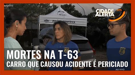 Mortes Na T 63 Carro Que Causou Acidente É Periciado Youtube