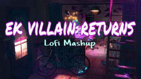 Ek Villain Returns Lofi Mix Dil Ka Mashup Slowed X Reverb