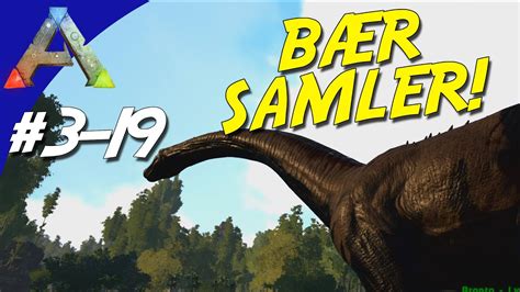 Ark Survival Evolved Dansk S Son Ep B R Samler Bronto Tame