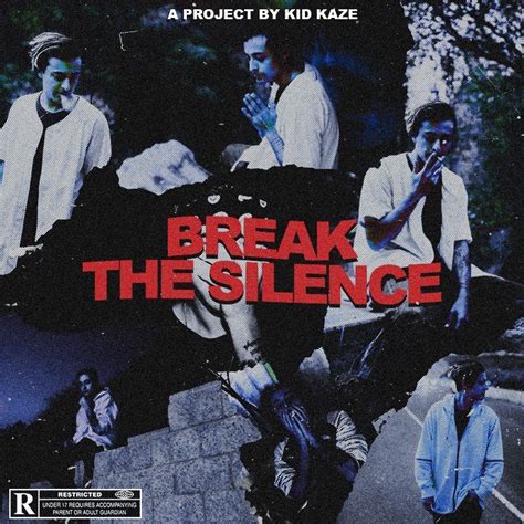 Kid Kaze Break The Silence Lyrics And Tracklist Genius