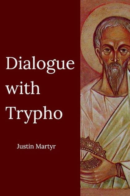 Dialogue with Trypho by Justin Martyr, Paperback | Barnes & Noble®