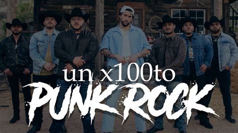 Grupo Frontera X Bad Bunny Un X100to Video Oficial Punk Rock