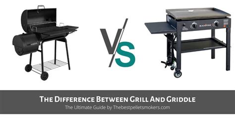 The Difference Between Grill And Griddle The Ultimate Guide