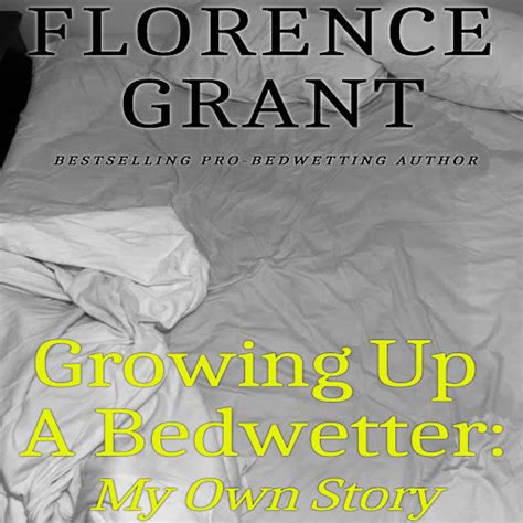 Growing Up A Bedwetter My Own Story An Abdl True Life Story By Florence Grant Forrest Grant