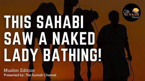 THIS SAHABI SAW A NAKED LADY BATHING REPENTANCE FROM P RN GRAPHY