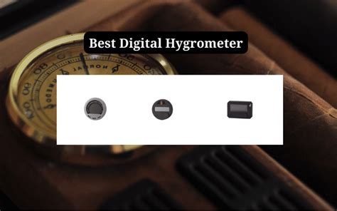 Best Digital Hygrometer For Cigar Humidor