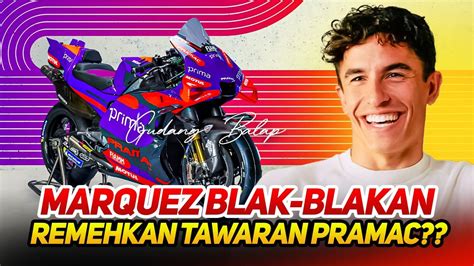 Terbongkarakhirnya Marc Marquez Blak Blakan Tolak Tawaran Pramac