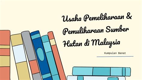 Usaha Pemeliharaan Dan Pemuliharaan Sumber Hutan Di Malaysia By Nawal