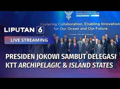 Jokowi Sambut Delegasi Ktt Archipelagic And Island States Forum Live