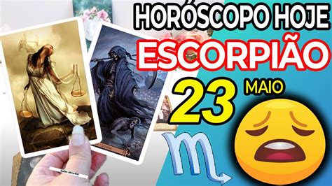 Um Perigo EstÁ À Procura⚠️ Horoscopo Do Dia De Hoje EscorpiÃo 23 Maio